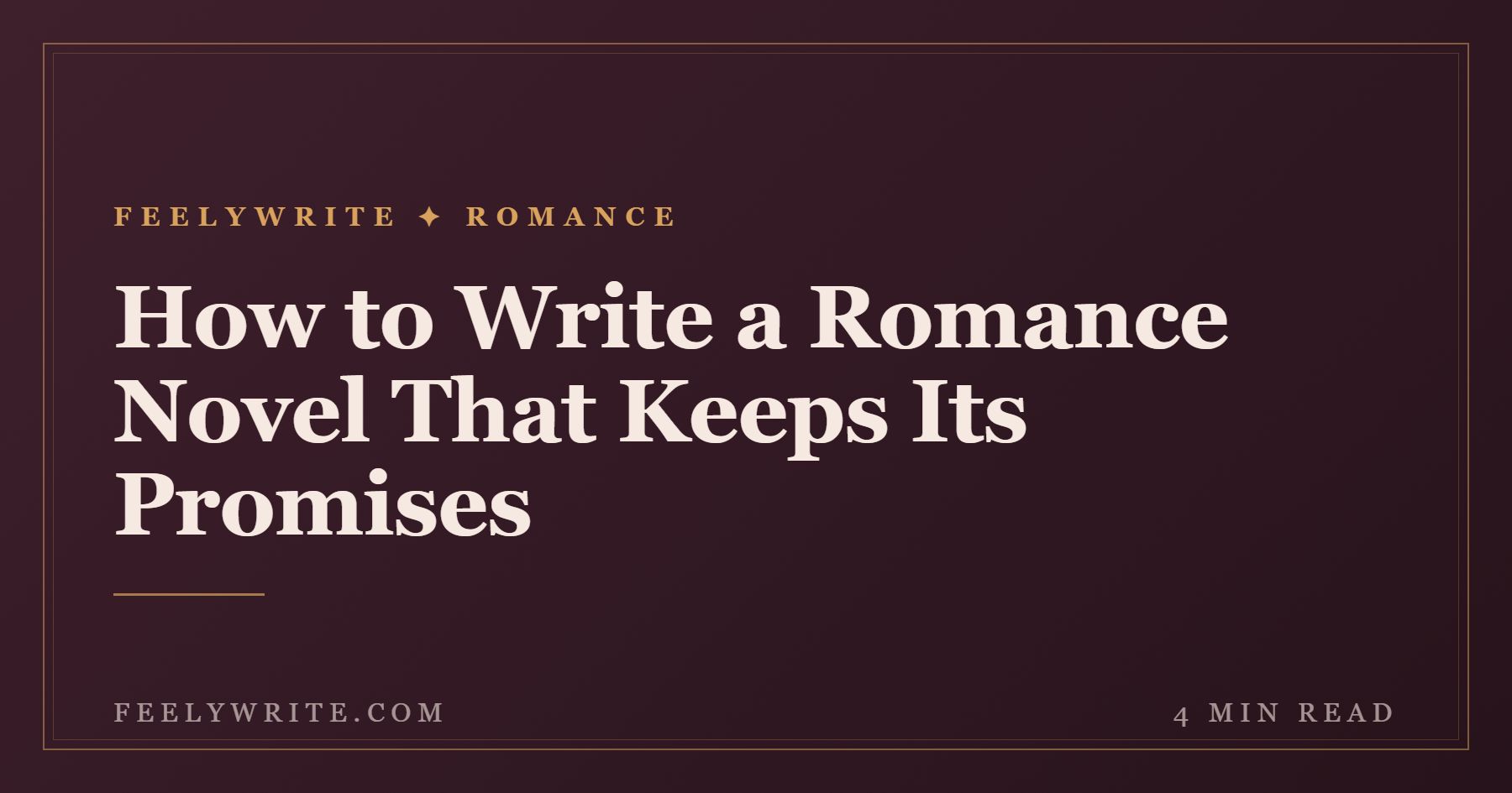 How to Write a Romance Novel That Keeps Its Promises
